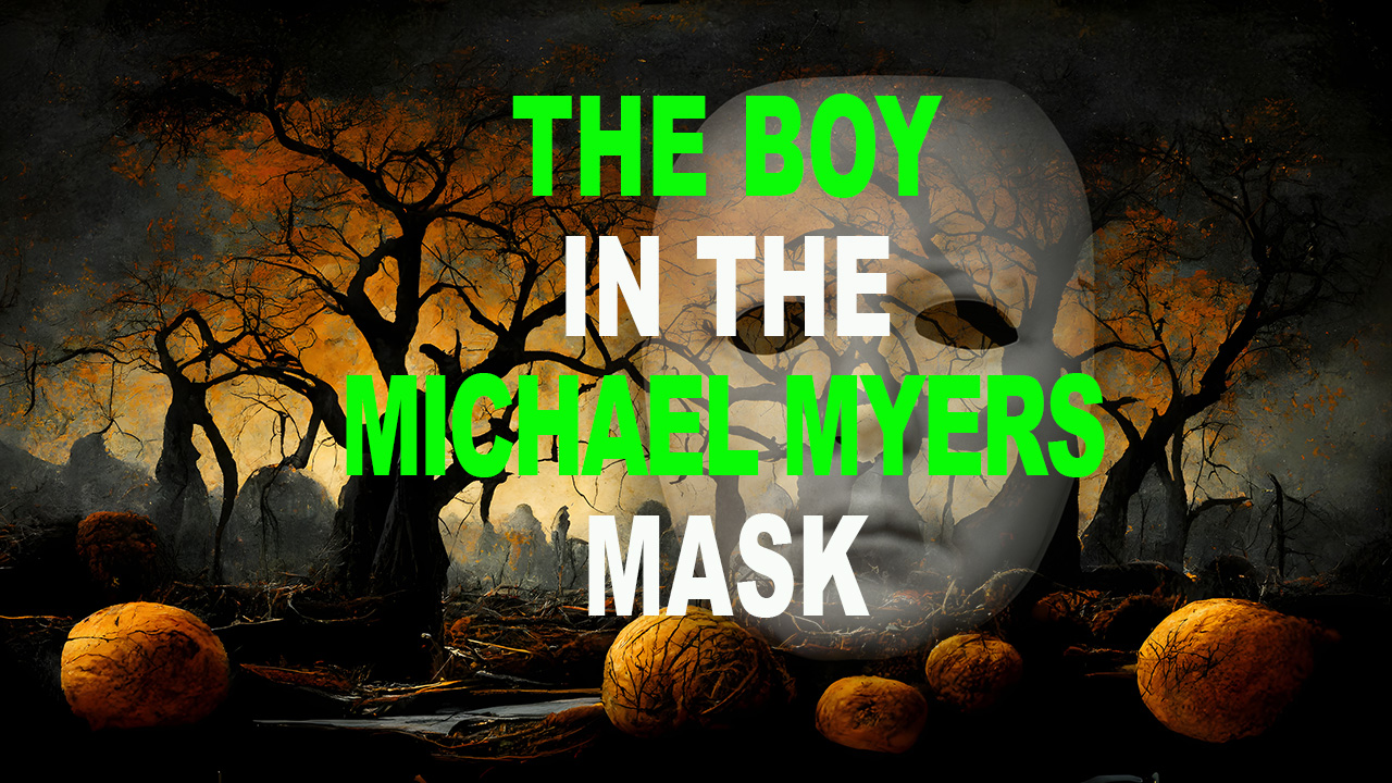 halloween-2022-a-boy-in-a-michael-myers-mask-creepypasta-and-scary